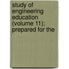 Study of Engineering Education (Volume 11); Prepared for the by Charles Riborg Mann