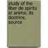Study of the Liber de Spiritu Et Anima; Its Doctrine, Source