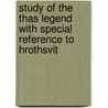 Study of the Thas Legend with Special Reference to Hrothsvit door Oswald Robert Kuehne