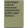 Submerged Cultural Resources Assessment; Golden Gate Nationa door Phd Phd Phd Phd Phd Phd Phd Phd Phd Delgado Executive James P