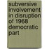Subversive Involvement in Disruption of 1968 Democratic Part