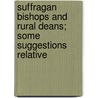 Suffragan Bishops and Rural Deans; Some Suggestions Relative by Thomas Brett