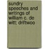 Sundry Speeches and Writings of William C. de Witt; Driftwoo