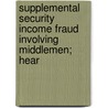 Supplemental Security Income Fraud Involving Middlemen; Hear by United States Congress Oversight