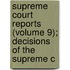 Supreme Court Reports (Volume 9); Decisions of the Supreme C