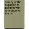 Survey of the Evolution of Painting with Reference to the Im door Florence Heywood