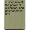 Suspension of the Power of Alienation, and Postponement of V door Stewart Chaplin