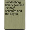 Swedenborg Library (Volume 7); Holy Scripture and the Key to door Emanuel Swedenborg