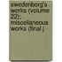 Swedenborg's Works (Volume 22); Miscellaneous Works (Final J