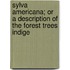 Sylva Americana; Or a Description of the Forest Trees Indige