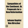 Sympathies of the Continent, Or, Proposals for a New Reforma door Johann Baptist von Hirscher