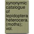 Synonymic Catalogue of Lepidoptera Heterocera. (Moths); Vol.
