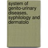 System of Genito-Urinary Diseases, Syphilology and Dermatolo door Prince Albert Morrow