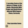 T. Lucretius Carus of the Nature of Things; In Six Books. Il door Titus Lucretius Carus