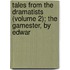 Tales from the Dramatists (Volume 2); The Gamester, by Edwar
