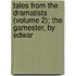 Tales from the Dramatists (Volume 2); The Gamester, by Edwar