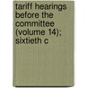 Tariff Hearings Before the Committee (Volume 14); Sixtieth C door United States. Means