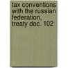 Tax Conventions with the Russian Federation, Treaty Doc. 102 door United States. Relations