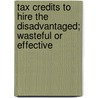 Tax Credits to Hire the Disadvantaged; Wasteful or Effective door States Congress House United States Congress House