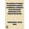 Taxation of Property of Railroad Companies in California, as by United States. Court