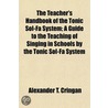 Teacher's Handbook of the Tonic Sol-Fa System; A Guide to th by Alexander T. Cringan