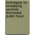 Techniques for Revitalizing Severely Distressed Public Housi