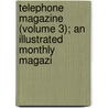 Telephone Magazine (Volume 3); An Illustrated Monthly Magazi by Fred B. De Land
