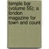 Temple Bar (Volume 55); A London Magazine for Town and Count