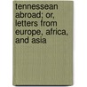 Tennessean Abroad; Or, Letters from Europe, Africa, and Asia door Randal William McGavock