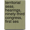 Territorial Seas. Hearings, Ninety-Third Congress, First Ses door United States Congress Environment