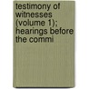 Testimony of Witnesses (Volume 1); Hearings Before the Commi door United States. Judiciary