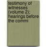 Testimony of Witnesses (Volume 2); Hearings Before the Commi door United States. Judiciary