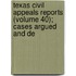 Texas Civil Appeals Reports (Volume 40); Cases Argued and De