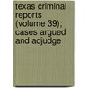 Texas Criminal Reports (Volume 39); Cases Argued and Adjudge door Texas. Court O. Appeals