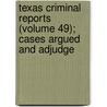 Texas Criminal Reports (Volume 49); Cases Argued and Adjudge door Texas. Court O. Appeals