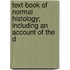 Text-Book of Normal Histology; Including an Account of the D