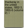 Thackeray in the United States, 1852-3, 1855-6 (Volume 2); I by James Grant Wilson