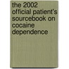 The 2002 Official Patient's Sourcebook On Cocaine Dependence door Icon Health Publications