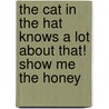 The Cat In The Hat Knows A Lot About That! Show Me The Honey door Tish Rabe
