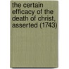The Certain Efficacy of the Death of Christ, Asserted (1743) door John Brine