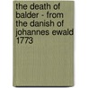 The Death Of Balder - From The Danish Of Johannes Ewald 1773 door Johannes Ewald
