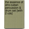 The Essence Of Afro-cuban Percussion & Drum Set [with 2 Cds] door Ed Uribe