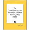The Expedition Against the Sauk and Fox Indians, 1832 (1914) door Henry Smith