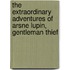 The Extraordinary Adventures of Arsne Lupin, Gentleman Thief