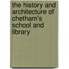 The History And Architecture Of Chetham's School And Library door Clare Hartwell