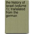 The History Of Israel (Volume 1); Translated From The German