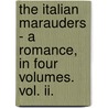The Italian Marauders - A Romance, In Four Volumes. Vol. Ii. door Anna Matilda