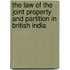 The Law of the Joint Property and Partition in British India