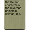 The Life and Character of the Reverend Benjamin Colman, D.D. door Ebenezer Turell