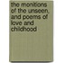 The Monitions Of The Unseen, And Poems Of Love And Childhood